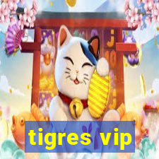 tigres vip